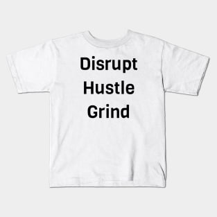 Disrupt Hustle Grind Kids T-Shirt